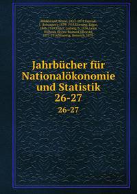 Jahrbcher fr Nationalkonomie und Statistik. 26-27