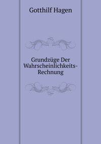 Grundzuge Der Wahrscheinlichkeits-Rechnung