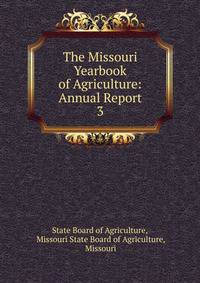 The Missouri Yearbook of Agriculture: Annual Report. 3