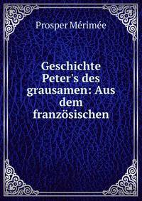 Geschichte Peter's des grausamen: Aus dem franz?sischen