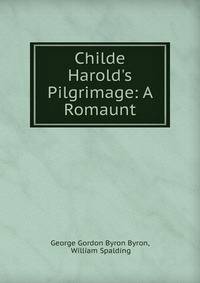 Childe Harold's Pilgrimage: A Romaunt