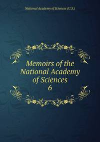 Memoirs of the National Academy of Sciences. 6