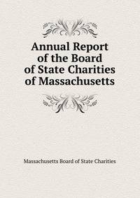 Annual Report of the Board of State Charities of Massachusetts