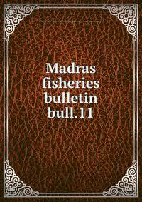 Madras fisheries bulletin. bull.11