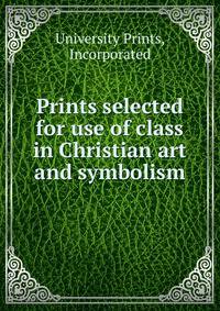 Prints selected for use of class in Christian art and symbolism
