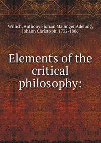 Elements of the critical philosophy: