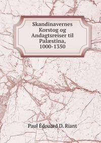 Skandinavernes Korstog og Andagtsreiser til Pal?stina, 1000-1350
