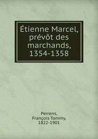 Etienne Marcel, prevot des marchands, 1354-1358