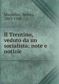 Il Trentino, veduto da un socialista; note e notizie