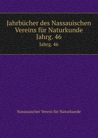Jahrbcher des Nassauischen Vereins fr Naturkunde. Jahrg. 46