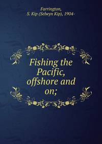 Fishing the Pacific, offshore and on;