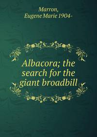 Albacora; the search for the giant broadbill