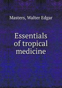 Essentials of tropical medicine