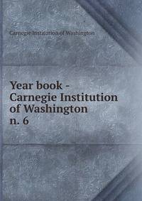 Year book - Carnegie Institution of Washington. n. 6