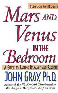 Mars and Venus in the Bedroom: A Guide to Lasting Romance and Passion