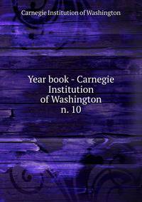 Year book - Carnegie Institution of Washington. n. 10
