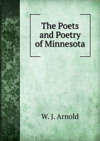 The Poets and Poetry of Minnesota
