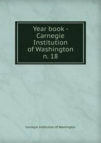 Year book - Carnegie Institution of Washington. n. 18