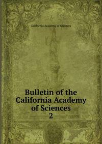 Bulletin of the California Academy of Sciences. 2