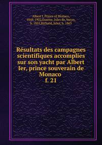 Rsultats des campagnes scientifiques accomplies sur son yacht par Albert Ier, prince souverain de Monaco . f. 21