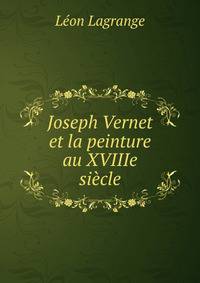 Joseph Vernet et la peinture au XVIIIe siecle