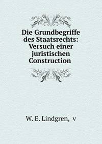 Die Grundbegriffe des Staatsrechts: Versuch einer juristischen Construction .