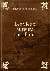 Les vieux auteurs castillans. 1