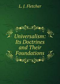 Universalism: Its Doctrines and Their Foundations