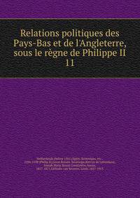Relations politiques des Pays-Bas et de l'Angleterre, sous le r?gne de Philippe II