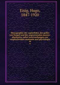 Monographie der capitelliden des golfes von Neapel und der angrenzenden meeres-abschnitte, nebst untersuchungen zur vergleichenden anatomie und physiologie. 16