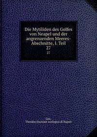 Die Mytiliden des Golfes von Neapel und der angrenzenden Meeres-Abschnitte, I. Teil. 27