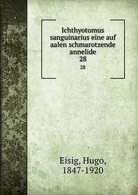 Ichthyotomus sanguinarius eine auf aalen schmarotzende annelide. 28