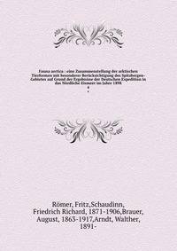 Fauna arctica : eine Zusammenstellung der arktischen Tierformen mit besonderer Bercksichtigung des Spitzbergen-Gebietes auf Grund der Ergebnisse der Deutschen Expedition in das Nrdliche Eismeer im Jahre 1898. 4