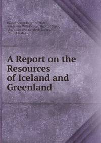 A Report on the Resources of Iceland and Greenland