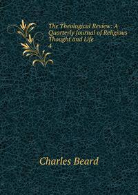 The Theological Review: A Quarterly Journal of Religious Thought and Life. 4