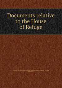 Documents relative to the House of Refuge