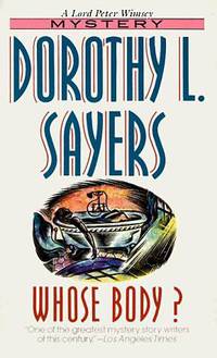 Whose Body? (A Lord Peter Wimsey Mystery)