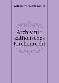 Archiv fu?r katholisches Kirchenrecht