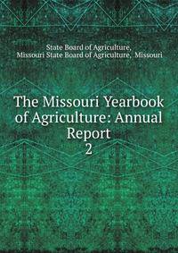 The Missouri Yearbook of Agriculture: Annual Report. 2