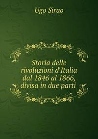 Storia delle rivoluzioni d'Italia dal 1846 al 1866, divisa in due parti .