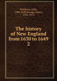 The history of New England from 1630 to 1649. 2