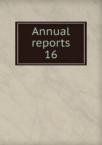 Annual reports. 16