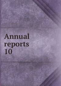 Annual reports. 10