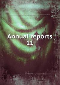 Annual reports. 11