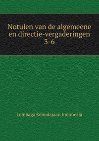Notulen van de algemeene en directie-vergaderingen. 3-6