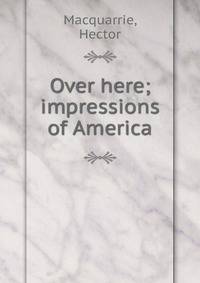 Over here; impressions of America