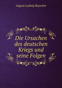 Die Ursachen des deutschen Kriegs und seine Folgen