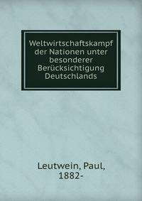 Weltwirtschaftskampf der Nationen unter besonderer Berucksichtigung Deutschlands