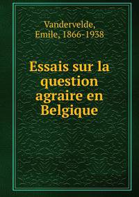 Essais sur la question agraire en Belgique