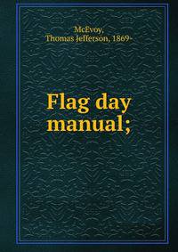 Flag day manual;